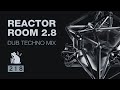 Reactor Room 2.8 | Dub Techno Mix