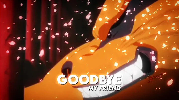 Goodbye My Friend💔 - Sweater Weather - Kurama death😔 - AMV Edit