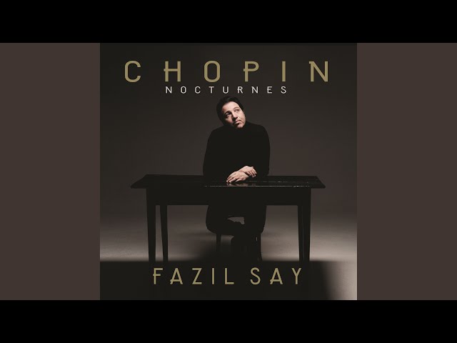 Chopin - Nocturne n° 13 (op. 48 n° 1) : Fazil Say, piano