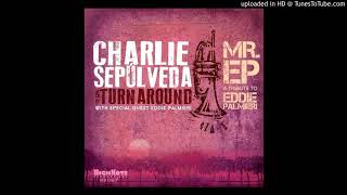 "Mr. EP" -  CHARLIE SEPULVEDA & TURNAROUND