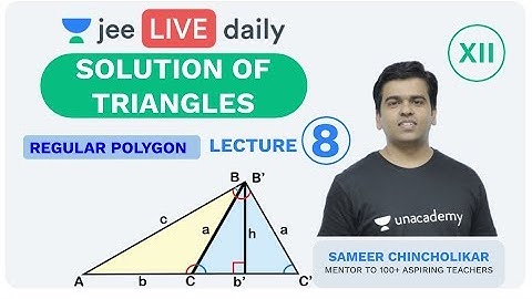JEE Mains: Solution of Triangles - Lecture 8 | Unacademy JEE | IIT JEE Mathematics | Sameer Sir