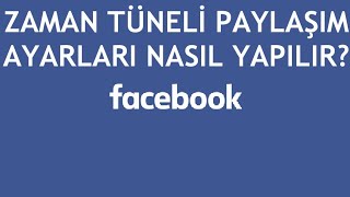 Facebook Zaman Tüneli Paylaşım Ayarları Nasıl Yapılır?