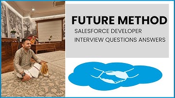 Interview Question and Answers on Future Method in Salesforce.