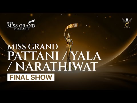 MISS GRAND PATTANI / YALA / NARATHIWAT 2024 - FINAL SHOW