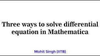 Three different ways to solve ODE in Mathematica, (Mathematica tutorials-01)