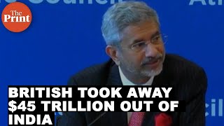 British took away $45  trillion out of India says External Affairs Minister S.Jaishankar