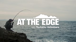 AT THE EDGE / 上津原 勉　Episode1 ――上五島で自己記録を超えるヒラマサを求めて