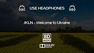 JKLN - Welcome to Ukraine (8D Audio) 🎧