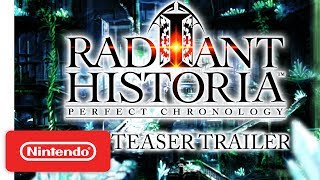 Radiant Historia: Perfect Chronology (Nintendo 3DS) | 'Return to a Legendary Classic' Teaser Trailer