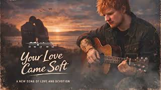 ED Sheeran - Your Love Came Soft screenshot 1