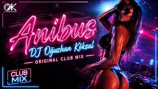 Dj Oğuzhan Köksal - Anibus Club Track 2026 🔥