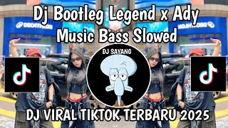 DJ BOOTLEG LAGEND ADY MUSIC BASS SLOWED VIRAL TIK TOK TERBARU 2025 YANG KALIAN CARI