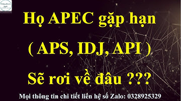 Họ APEC gặp hạn ( APS, IDJ, API ) sẽ rơi về đâu ???