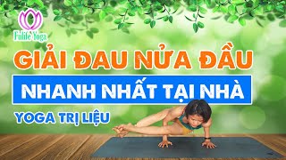 Bài 5: Chữa đau nửa đầu, suy nhược thần kinh bằng yoga trị liệu | Yoga Trị Liệu Cô Thủy