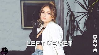 Daya - Left Me Yet