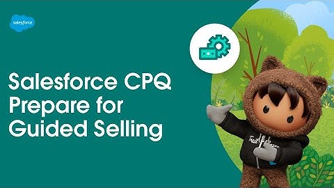 Prepare for Guided Selling | Salesforce CPQ