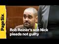 Watch Rob Reiner's son Nick plead not guilty for double murder
