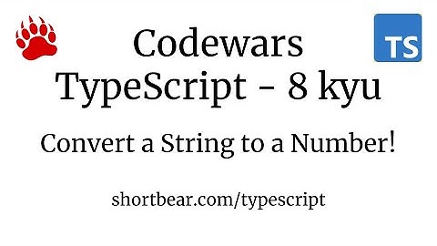 Codewars - Typescript - Convert a String to a Number!