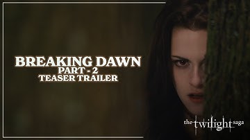Breaking Dawn - Part 2 Teaser Trailer | The Twilight Saga