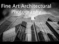 Photographing and processing a fine art architectural image