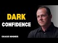 How to become so confident it terrifies people | chase hughes