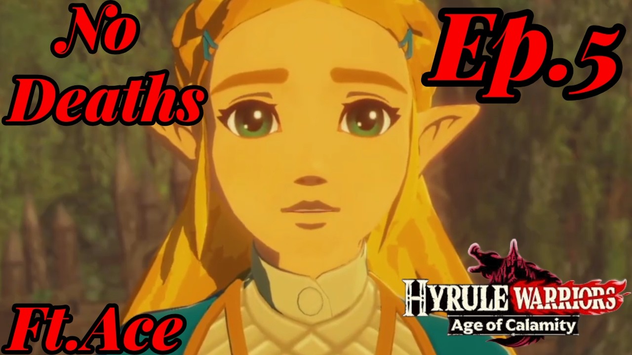 No Deaths Hyrule Warriors Age of Calamity Ft.Ace | Ep.5