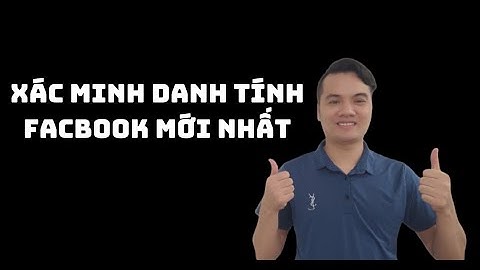 Hướng Dẫn Xác Minh Danh Tính Cho Via Để Chạy Quảng Cáo Facebook - Tut XMDT Mới Nhất