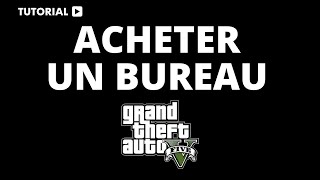 Comment Acheter Un Bureau Dans Gta 5