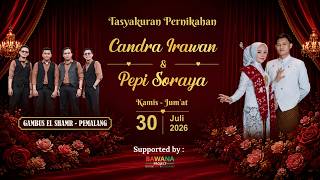LIVE STREAMING TASYAKURAN PERNIKAHAN 'CANDRA IRAWAN & PEPI SORAYA' BERSAMA GAMBUS EL SHAMR-PEMALANG