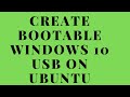 How to create a bootable windows 10 usb on Linux/Ubuntu 18.04 with WoeUsb