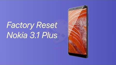 Factory reset Nokia 3.1 plus | DT DailyTech