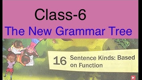 Sentence kinds: Based on function/ The New grammar Tree/Class-6 / Answers and Question