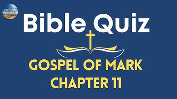 Bible Quiz | Mark Chapter 11 | New Testament Questions & Answers