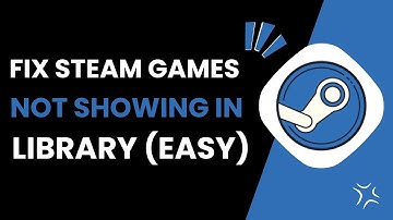 How To Fix Steam Games Not Showing Up In Library