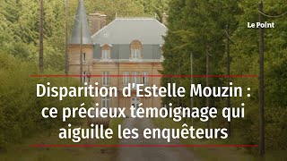Disparition d’Estelle Mouzin : ce précieux témoignage qui aiguille les enquêteurs