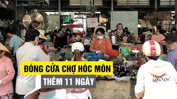 Đóng cửa chợ Hóc Môn thêm 11 ngày vì dịch Covid-19 còn phức tạp