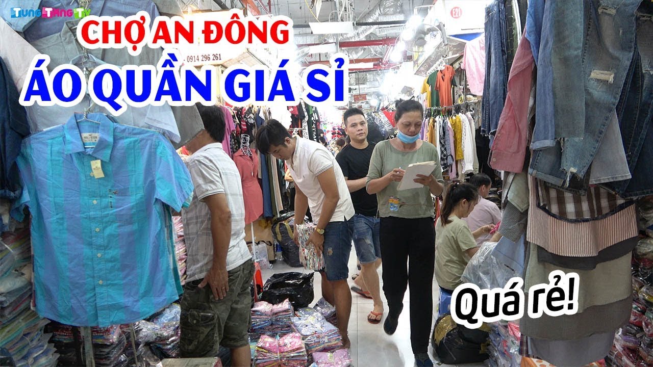 quan ao sieu re  New Update  Khám phá Chợ An Đông ở Sài Gòn | Trùm quần áo giá sỉ siêu rẻ