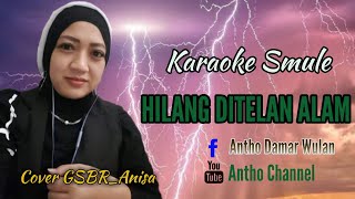Download Lagu HILANG DITELAN ALAM ~ Karaoke ~ Bersama GSBR_Anisa MP3 Download Lagu HILANG DITELAN ALAM ~ Karaoke ~ Bersama GSBR_Anisa MP3