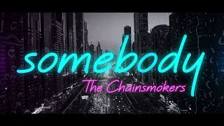 The Chainsmokers, Drew Love ‒ Somebody (Lyrics) 🎤 chords