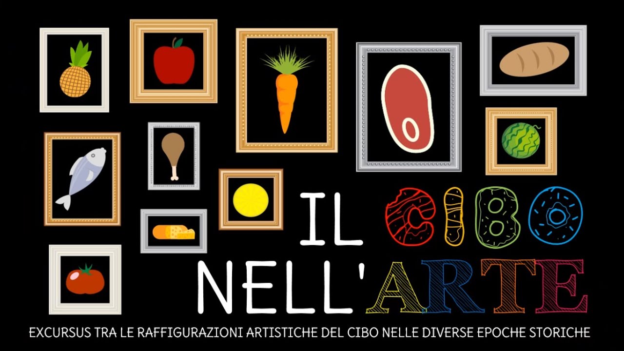 Il Cibo Nell Arte Excursus Tra Le Raffigurazioni Artistiche Del Cibo Nelle Diverse Epoche Storiche Youtube