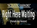 Right here waiting - Female Key Version (Acoustic karaoke)