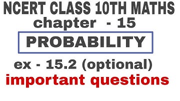 NCERT CLASS 10TH MATHS PROBABILITY EX 15.2 OPTIONAL