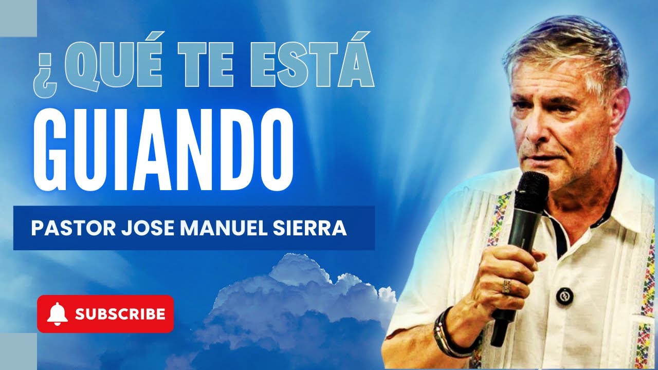 José Manuel Sierra Predicas - 3 Cosas Que Determinan Tu Destino
