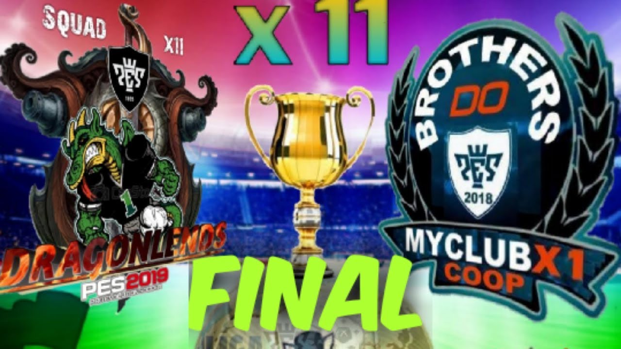pes2019 final liga my club words primeiro campeonato x11 dragon legends x brothers do pes
