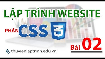 Học lập trình Web A-Z - CSS - Bài 2 -  Những cú pháp Selector sẽ cần sử dụng thường xuyên.