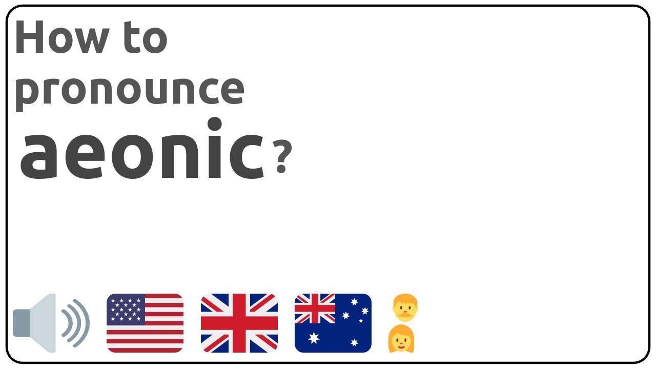 How to pronounce aeonic in english? - YouTube