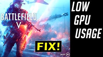 HOW TO FIX | Low GPU Usage in Battlefield V