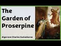 The Garden of Proserpine - A Poem (Algernon Charles Swineburne)