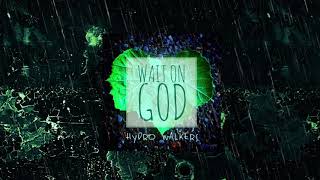 Hydro Walkers - Wait On God (Original Mix)