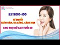 EstroG-100 - Bí quyết giúp giảm nám, da sáng, căng mịn cho phụ nữ sau tuổi 30 | KX | SV 17102021